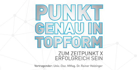 Punktgenau in Topform – Univ.-Doz. MMag. Dr. Rainer Holzinger